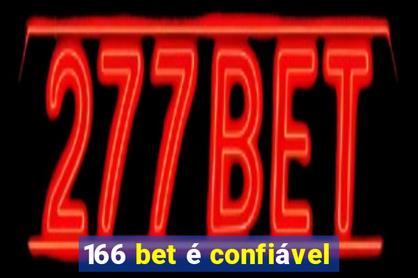 166 bet é confiável